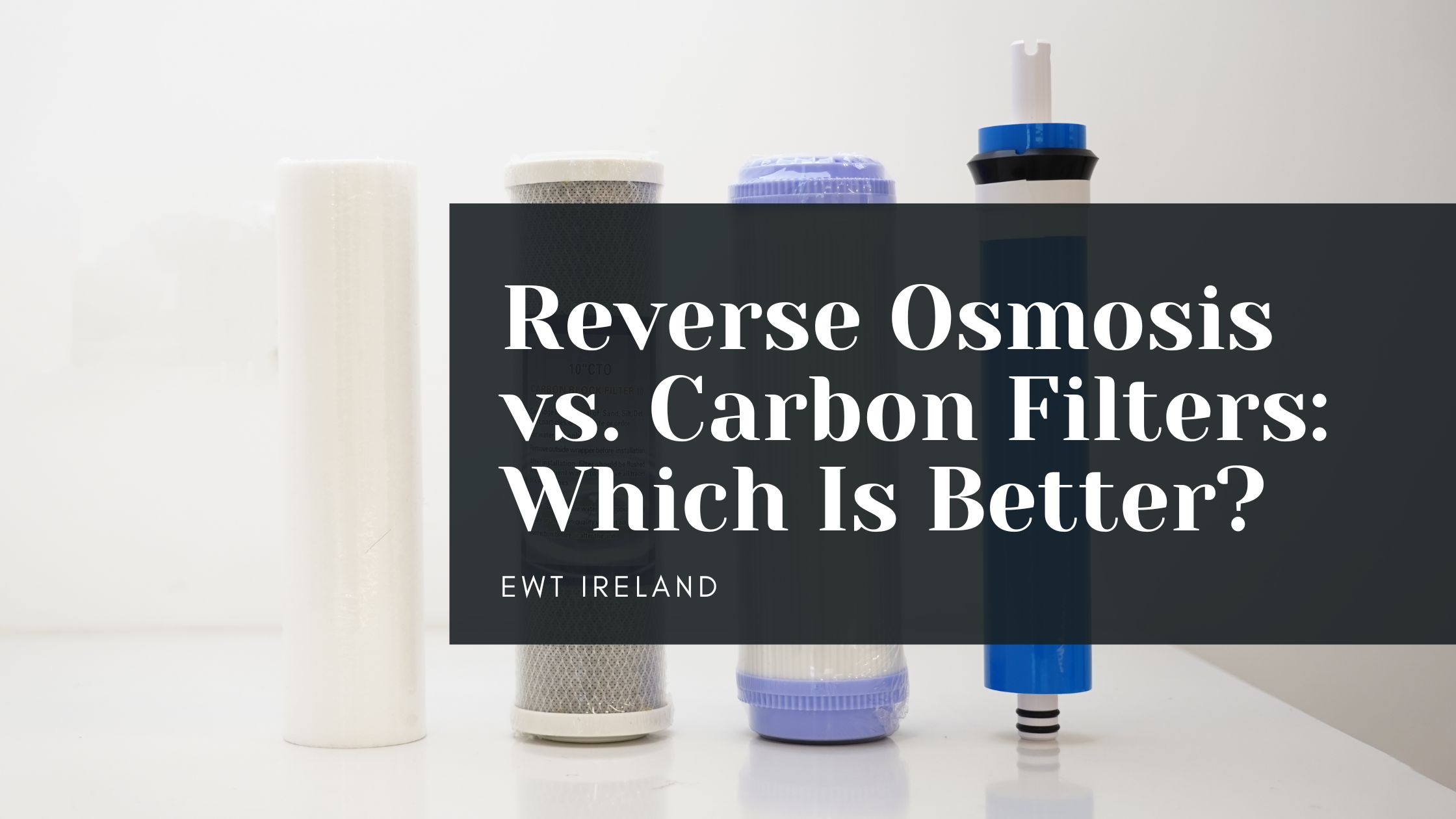 Reverse Osmosis vs. Carbon Filters: Which Is Better?