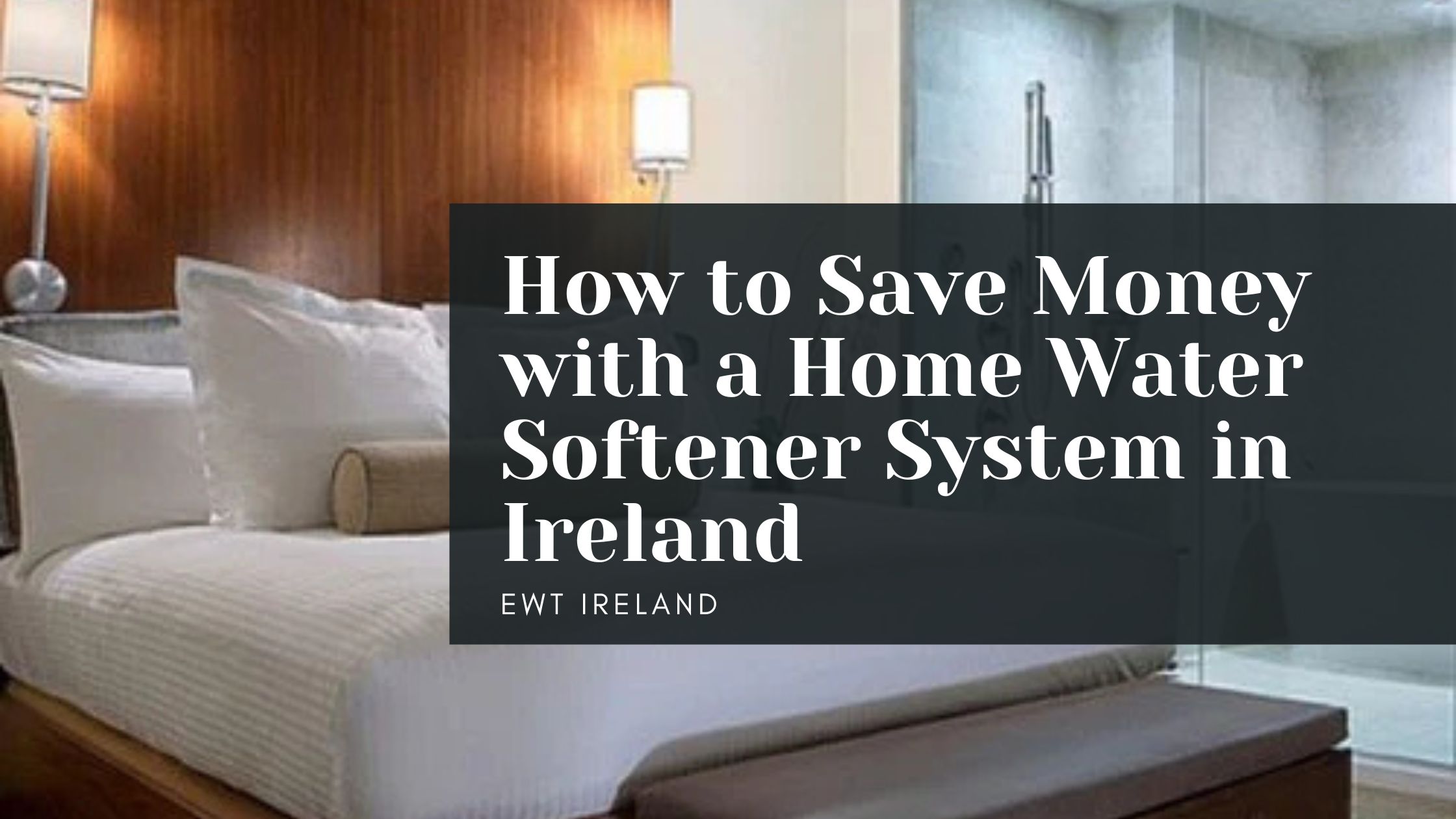 How to Save Money with a Home Water Softener System in Ireland